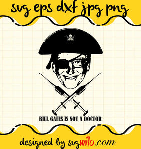 Bill Gates Is Not A Doctor File SVG Cricut cut file, Silhouette cutting file,Premium quality SVG - SVGMILO