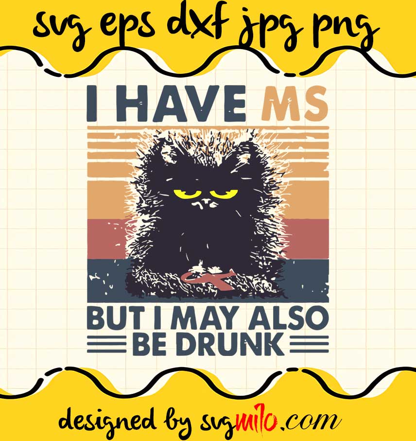 Black Cat I Have Ms But I May Also Be Drunk Vintage cut file for cricut silhouette machine make craft handmade - SVGMILO