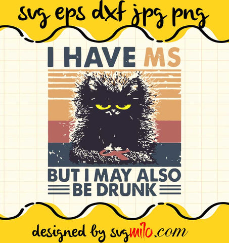 Black Cat I Have Ms But I May Also Be Drunk Vintage cut file for cricut silhouette machine make craft handmade - SVGMILO