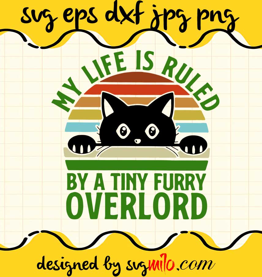 Black Cat My Life Is Ruled By A Tiny Furry Overlord Vintage cut file for cricut silhouette machine make craft handmade 2021 - SVGMILO