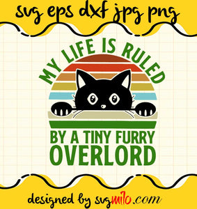 Black Cat My Life Is Ruled By A Tiny Furry Overlord Vintage cut file for cricut silhouette machine make craft handmade 2021 - SVGMILO