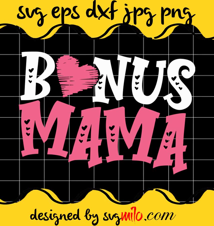 Bonus Mama Best Stepmother Ever Mothers Day Step Mommy cut file for cricut silhouette machine make craft handmade - SVGMILO