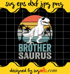 Brothersaurus T Rex Dinosaur Brother Saurus Family Matching cut file for cricut silhouette machine make craft handmade - SVGMILO
