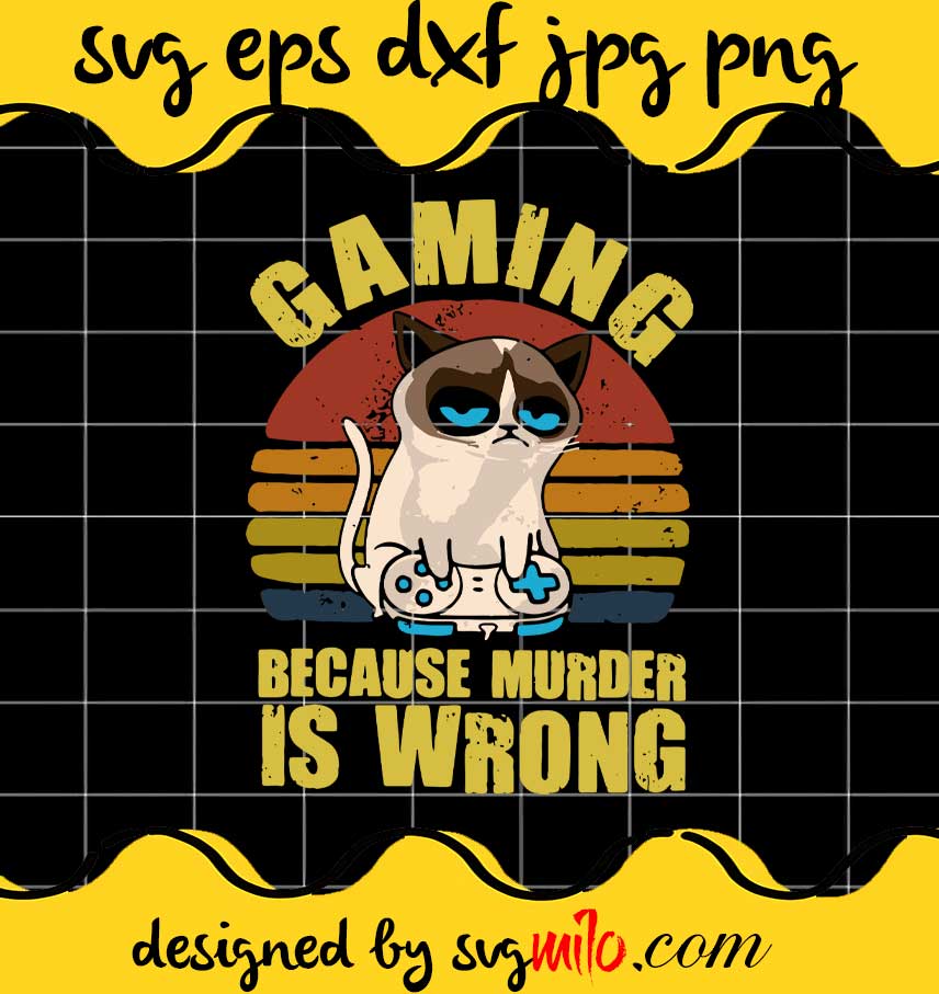Cat Gaming Because Murder Is Wrong cut file for cricut silhouette machine make craft handmade - SVGMILO