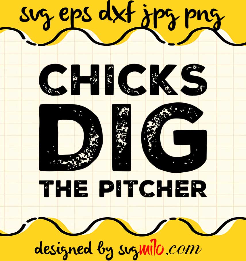 Chicks Dig The Pitcher cut file for cricut silhouette machine make craft handmade - SVGMILO