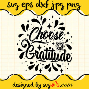 Choose Gratitude SVG PNG DXF EPS Cut Files For Cricut Silhouette,Premium quality SVG - SVGMILO