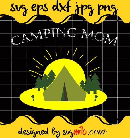 Cool Camping Art For Mom Mama Outdoor Tent Overnight File SVG Cricut cut file, Silhouette cutting file,Premium quality SVG - SVGMILO
