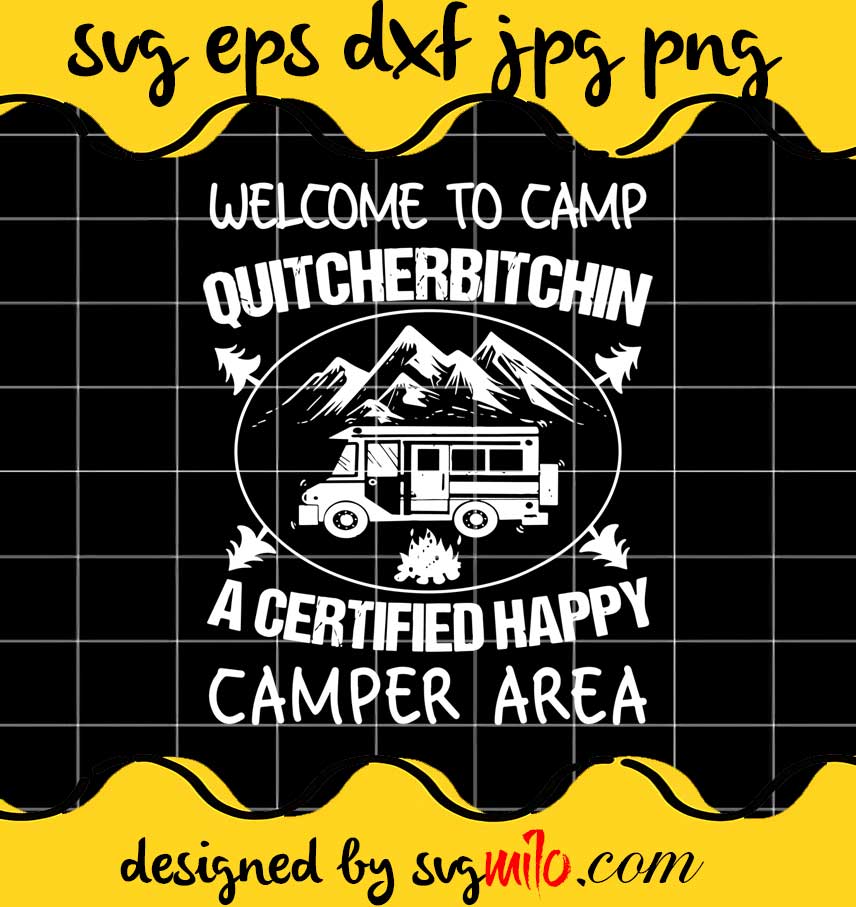 Cool Welcome To Camp Quitcherbitchin Camper RV cut file for cricut silhouette machine make craft handmade - SVGMILO