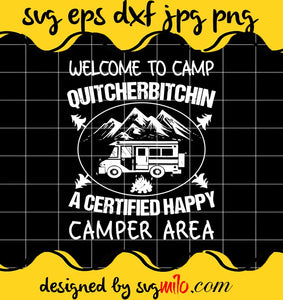 Cool Welcome To Camp Quitcherbitchin Camper RV cut file for cricut silhouette machine make craft handmade - SVGMILO