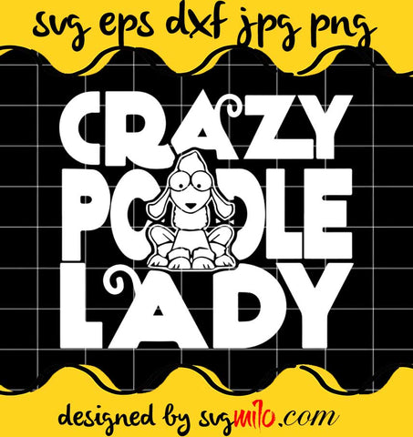 Crazy Poodle Lady Funny Dog Poodle File SVG PNG EPS DXF – Cricut cut file, Silhouette cutting file,Premium quality SVG - SVGMILO