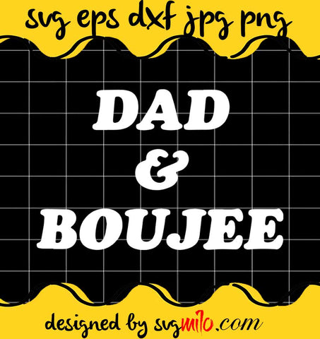 Dad And Boujee cut file for cricut silhouette machine make craft handmade - SVGMILO