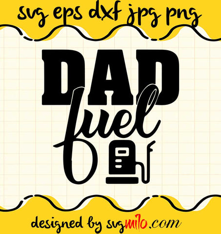 Dad Fuel cut file for cricut silhouette machine make craft handmade - SVGMILO