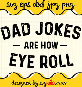 Dad Jokes Are How Eye Roll Fathers Day cut file for cricut silhouette machine make craft handmade - SVGMILO