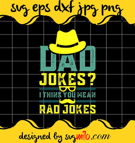 Dad Jokes I Think You Mean Rad Jokes File SVG Cricut cut file, Silhouette cutting file,Premium quality SVG - SVGMILO