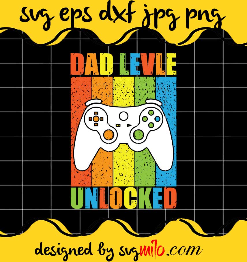 Dad Level Unlocked File SVG Cricut cut file, Silhouette cutting file,Premium quality SVG - SVGMILO