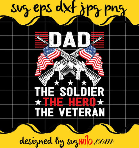 Dad Soldier Hero Veter Military File SVG Cricut cut file, Silhouette cutting file,Premium quality SVG - SVGMILO