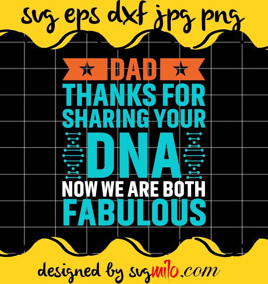 Dad Thanks For Sharing Your DNA Now We Are Both Fabulous File SVG PNG EPS DXF – Cricut cut file, Silhouette cutting file,Premium quality SVG - SVGMILO