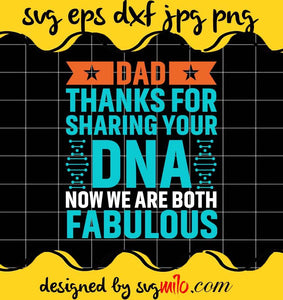 Dad Thanks For Sharing Your DNA Now We Are Both Fabulous File SVG PNG EPS DXF – Cricut cut file, Silhouette cutting file,Premium quality SVG - SVGMILO