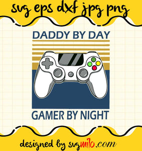 Daddy By Day Gamer By Night cut file for cricut silhouette machine make craft handmade - SVGMILO