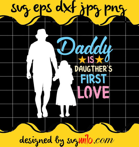 Daddy Is Daufther's First Love File SVG PNG EPS DXF – Cricut cut file, Silhouette cutting file,Premium quality SVG - SVGMILO