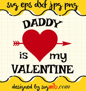 Daddy Is My Valentine cut file for cricut silhouette machine make craft handmade 2021 - SVGMILO