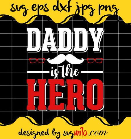 Daddy Is The Hero File SVG Cricut cut file, Silhouette cutting file,Premium quality SVG - SVGMILO
