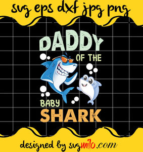 Daddy Of The Baby Shark File SVG PNG EPS DXF – Cricut cut file, Silhouette cutting file,Premium quality SVG - SVGMILO