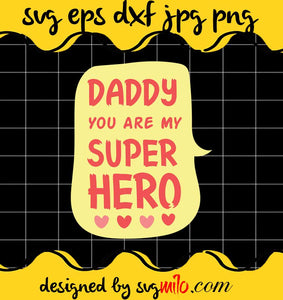 Daddy You Are My Super Hero File SVG PNG EPS DXF – Cricut cut file, Silhouette cutting file,Premium quality SVG - SVGMILO