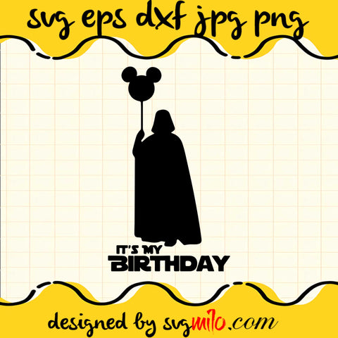 Darth Vader It's My Birthday Balloon SVG Cut Files For Cricut Silhouette,Premium Quality SVG - SVGMILO