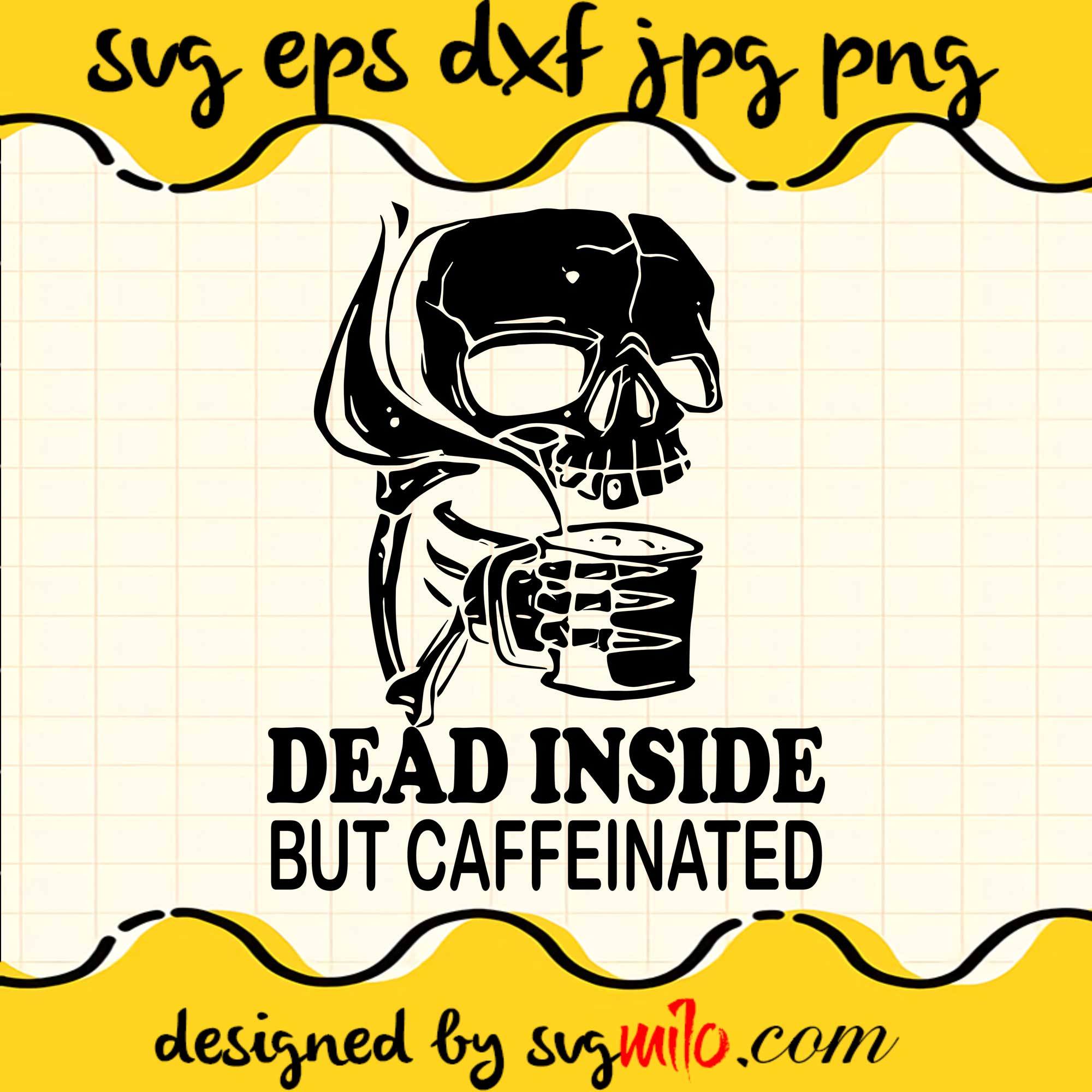 Dead Inside But Caffeinated SVG PNG DXF EPS Cut Files For Cricut Silhouette,Premium quality SVG - SVGMILO