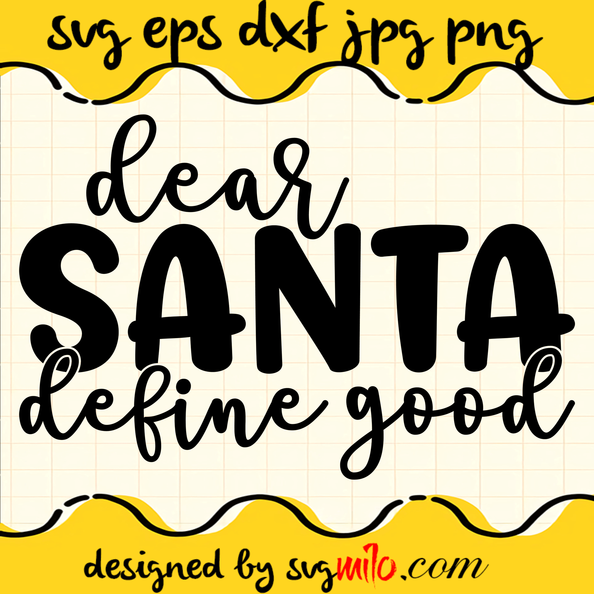 Dear Santa Define Good SVG, Santa SVG, Christmas SVG, EPS, PNG, DXF, Premium Quality - SVGMILO