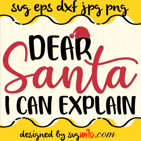 Dear SantaI Can Explain SVG, Santa SVG, Christmas SVG, EPS, PNG, DXF, Premium Quality - SVGMILO