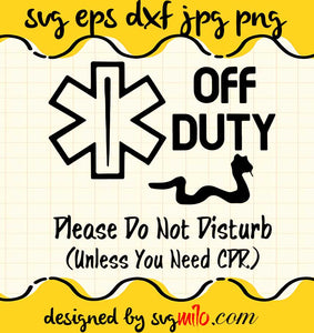 Doctor Off Duty Unless You Need Cpr cut file for cricut silhouette machine make craft handmade - SVGMILO