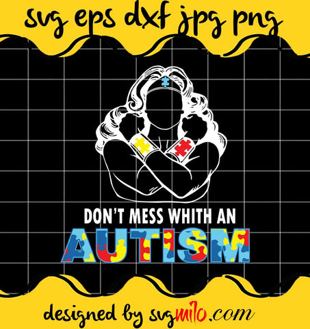 Don’t Mess With An Autism Autism Awareness cut file for cricut silhouette machine make craft handmade - SVGMILO