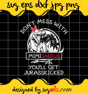 Don't Mess With Mimisaurus You'll Get Jurasskicked cut file for cricut silhouette machine make craft handmade - SVGMILO