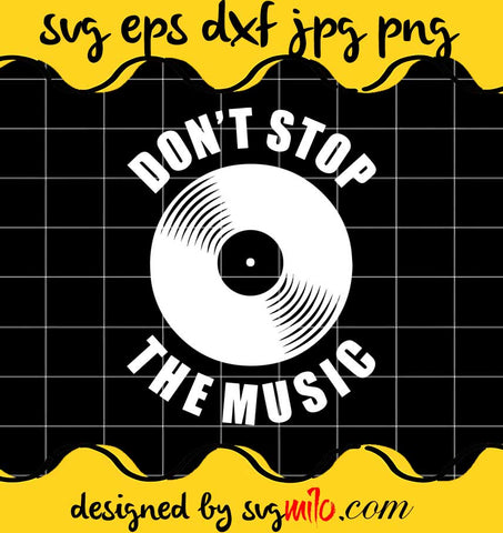 Don't Stop The Music File SVG Cricut cut file, Silhouette cutting file,Premium quality SVG - SVGMILO