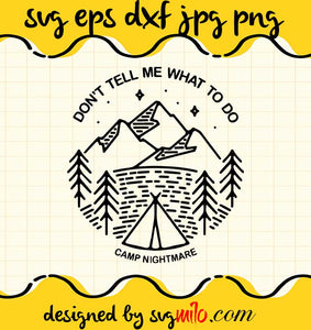 Don't Tell Me What To Do Camp Nightmare cut file for cricut silhouette machine make craft handmade - SVGMILO