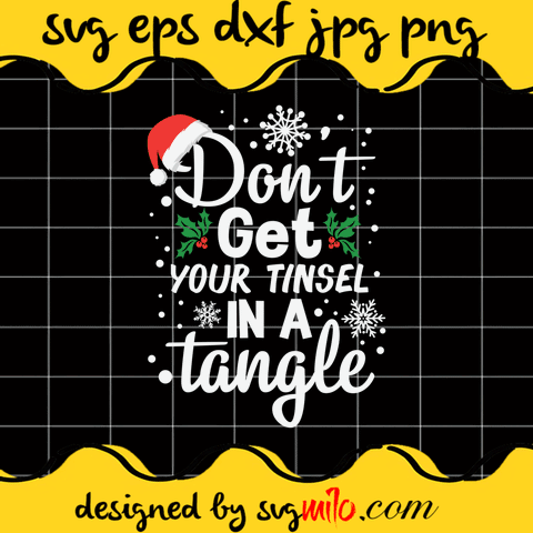 Dont Get Your Tinsel In A Tangle Cricut cut file, Silhouette cutting file,Premium Quality SVG - SVGMILO