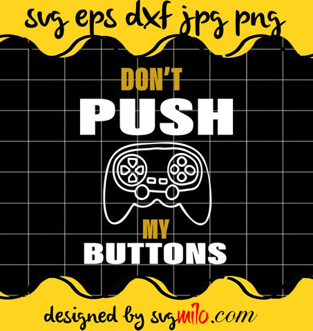 Dont Push My Buttons File SVG PNG EPS DXF – Cricut cut file, Silhouette cutting file,Premium quality SVG - SVGMILO