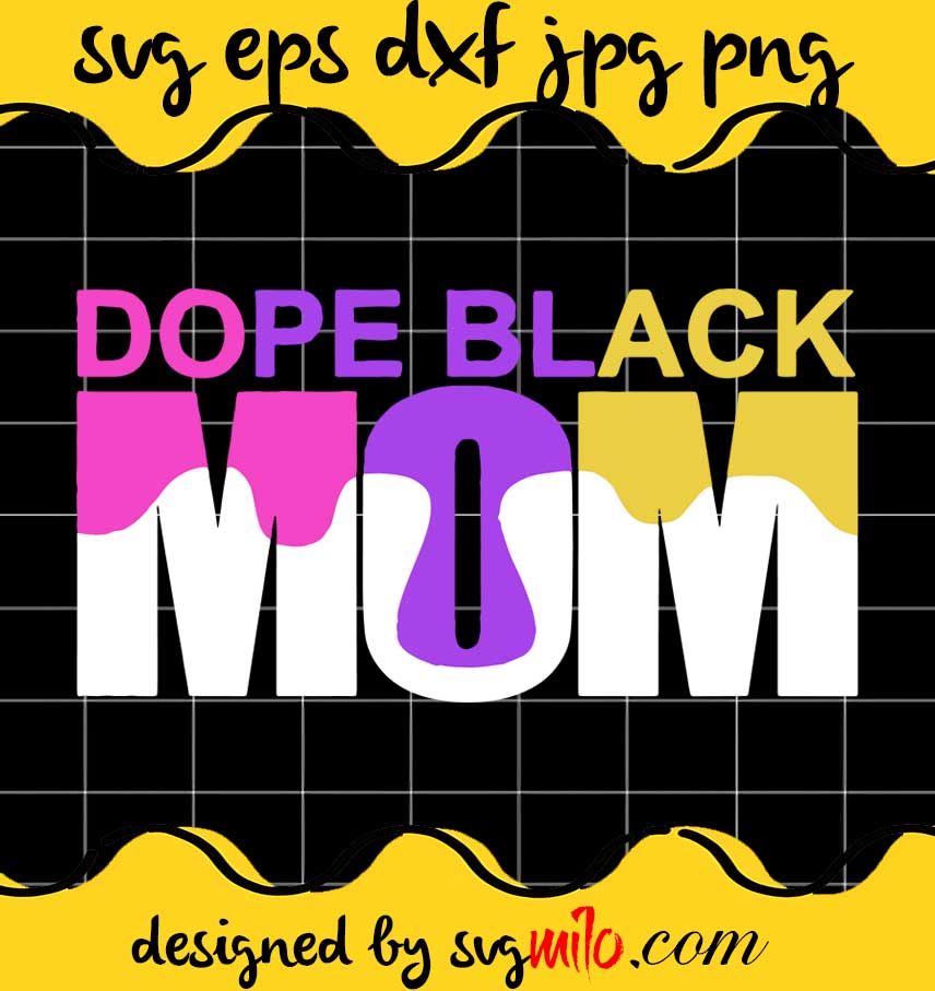 Dope Black Mom cut file for cricut silhouette machine make craft handmade - SVGMILO