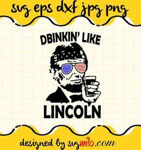 Drinkin' Like Lincoln File SVG PNG EPS DXF – Cricut cut file, Silhouette cutting file,Premium quality SVG - SVGMILO