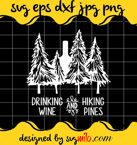 Drinking Wine And Hiking Pines cut file for cricut silhouette machine make craft handmade - SVGMILO