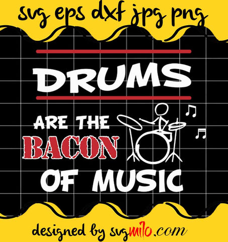 Drummer Drums The Bacon Of Music Percussion Musician Pun cut file for cricut silhouette machine make craft handmade - SVGMILO