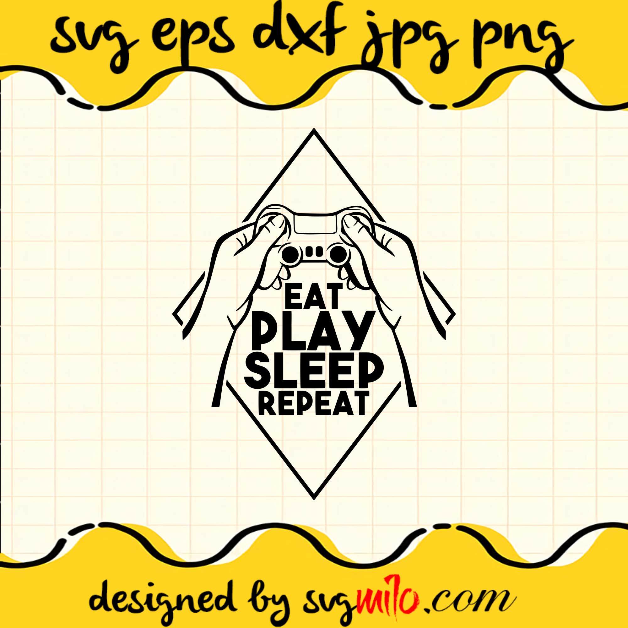 Eat Play Sleep Repeat SVG PNG DXF EPS Cut Files For Cricut Silhouette,Premium quality SVG - SVGMILO