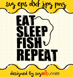 Eat Sleep Fish Repeat cut file for cricut silhouette machine make craft handmade 2021 - SVGMILO