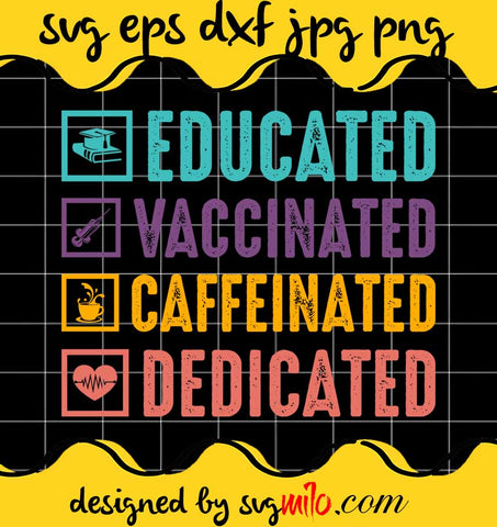 Educated Vaccinated Caffeinated File SVG PNG EPS DXF – Cricut cut file, Silhouette cutting file,Premium quality SVG - SVGMILO