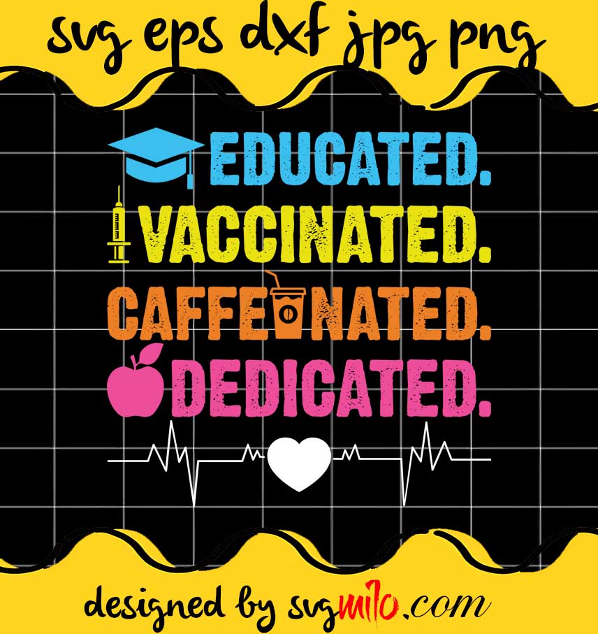 Educated Vaccinated File SVG PNG EPS DXF – Cricut cut file, Silhouette cutting file,Premium quality SVG - SVGMILO