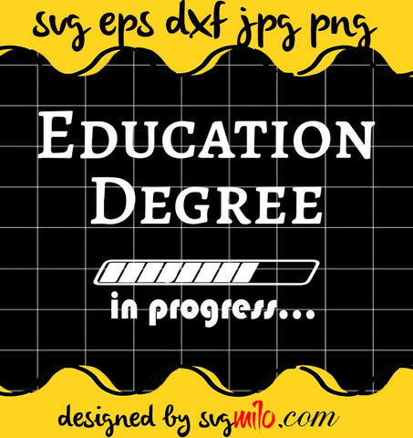 Education Degree In Progress cut file for cricut silhouette machine make craft handmade - SVGMILO