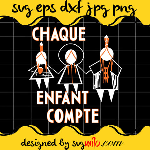 Every Child Matters Chaque Enfant Compte SVG Cut Files For Cricut Silhouette,Premium Quality SVG - SVGMILO