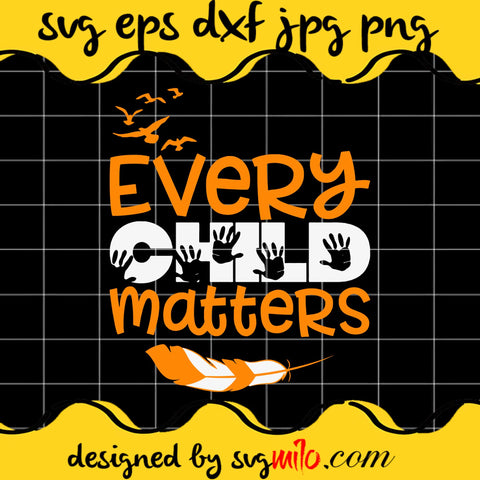 Every Child Matters SVG Cut Files For Cricut Silhouette,Premium Quality SVG - SVGMILO